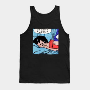 tired of being tired Tank Top